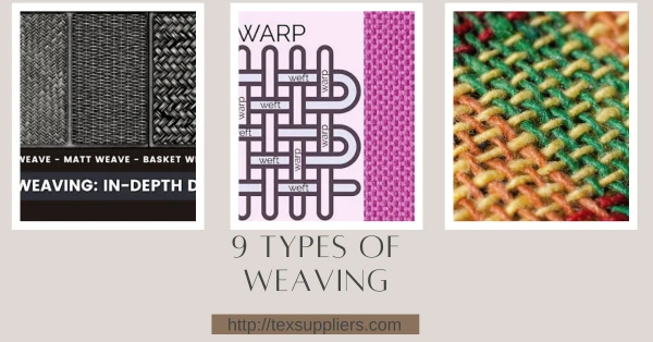 9 Types of Weaving: In Depth Discussion